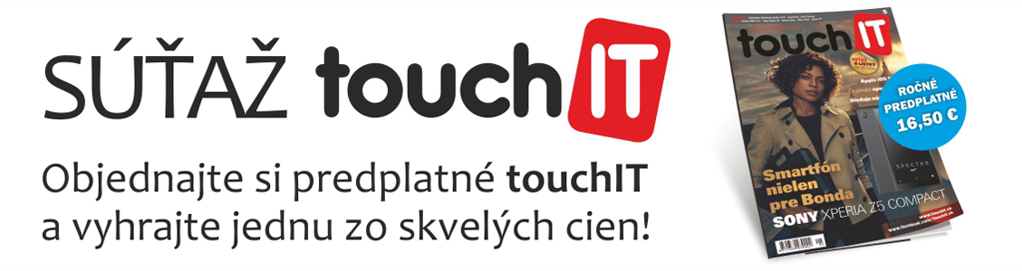 Súťaž touchIT – objednajte si predplatné a vyhrajte skvelé ceny