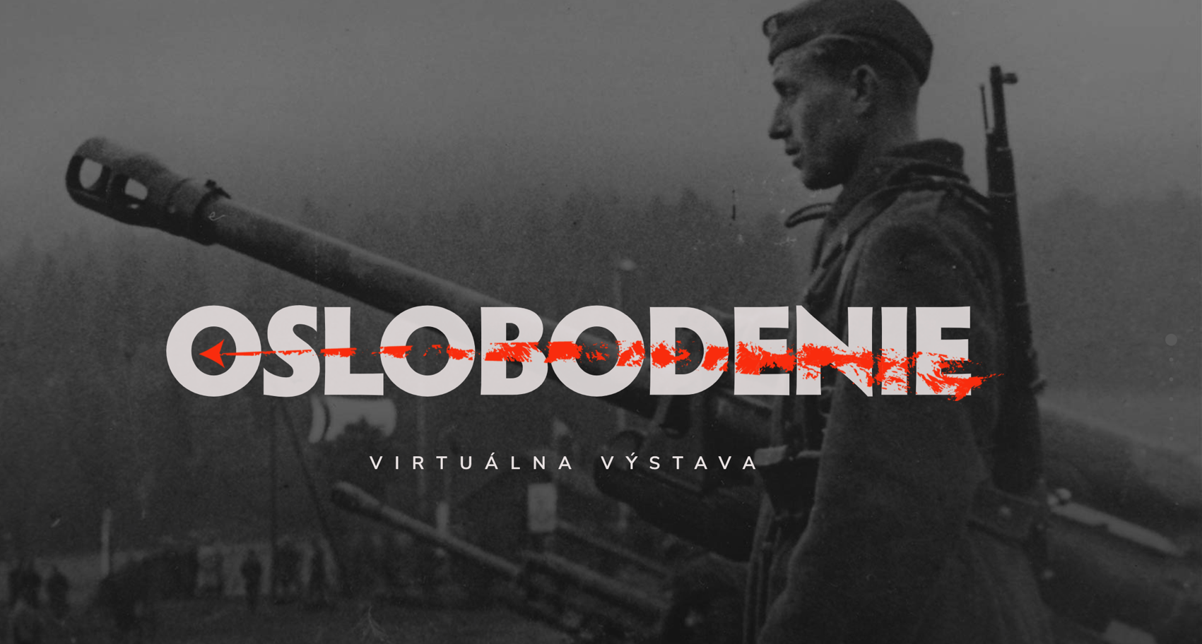 Oslobodenie Slovenska: Jedinečná virtuálna výstava, ktorá vám prezradí všetko o SNP i 2. svetovej vojne