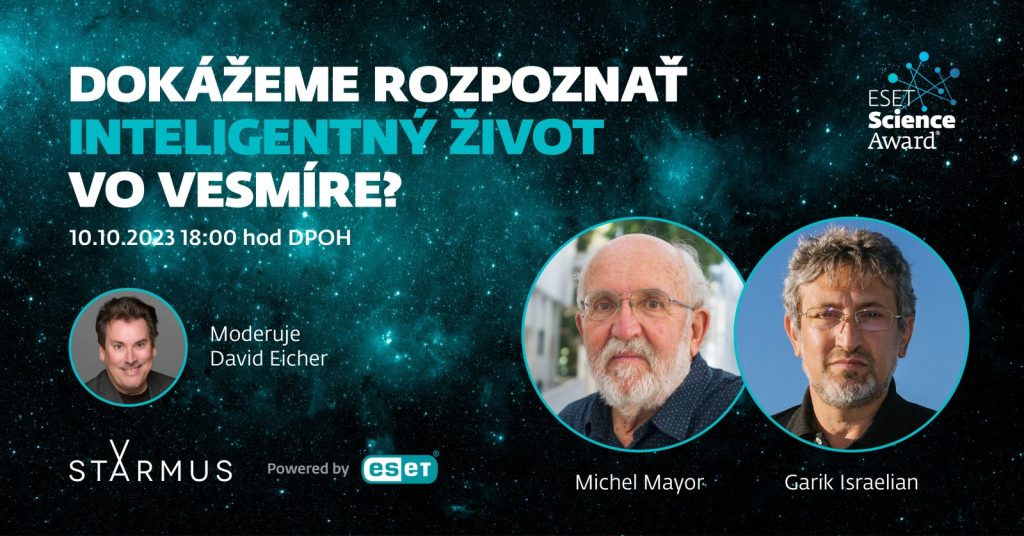 Zúčastnite sa výnimočnej diskusie, na ktorej sa zídu významné osobnosti vedeckého sveta: laureát Nobelovej ceny Michel Mayor a astrofyzik Garik Israelian